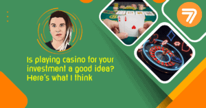 Is playing casino for your investment a good idea?